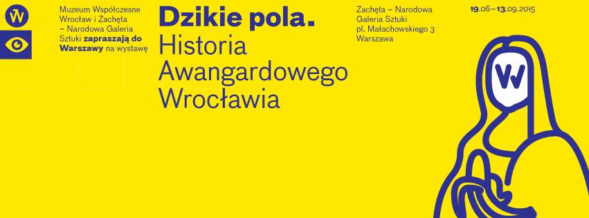 DZIKIE POLA. HISTORIA AWANGARDOWEGO WROCŁAWIA