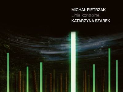Michał Pietrzak | Linie kontrolne | Katarzyna Szarek / finisaż