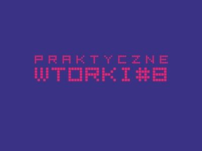 Praktyczne wtorki #8