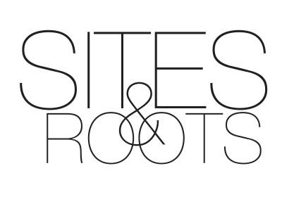 SITES and ROOTS – MIEJSCA i KORZENIE