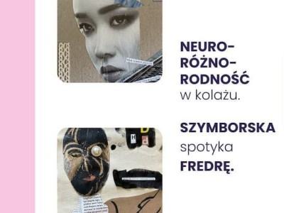 Neuroróżnorodność w Kolażu – Szymborska Spotyka Fredrę!