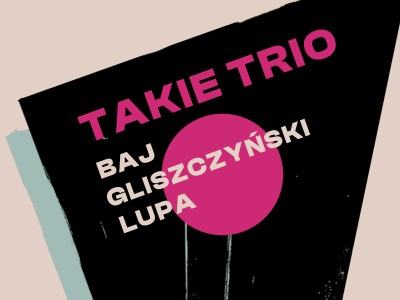 Takie Trio 