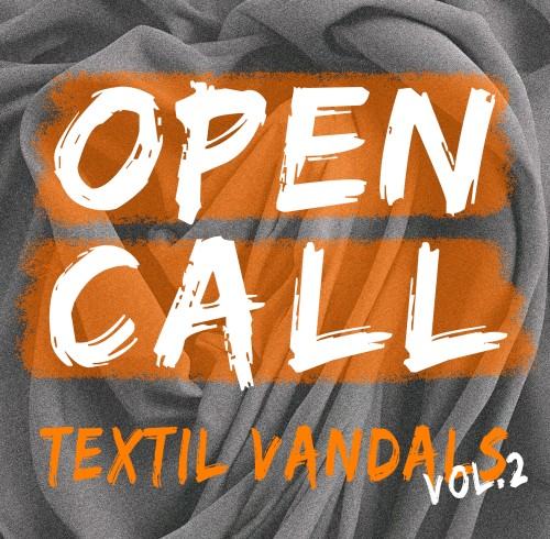Textil Vandals / vol. 2 / open call Textil Vandals / vol. 2 / open call
