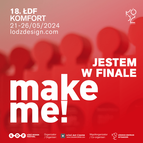 Finaliści konkursu make me Łódź Design Festival Finaliści konkursu make me Łódź Design Festival