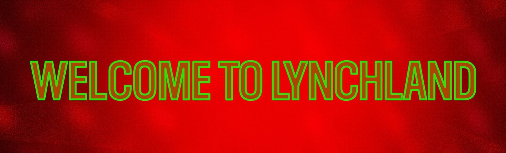 Welcome to Lynchland