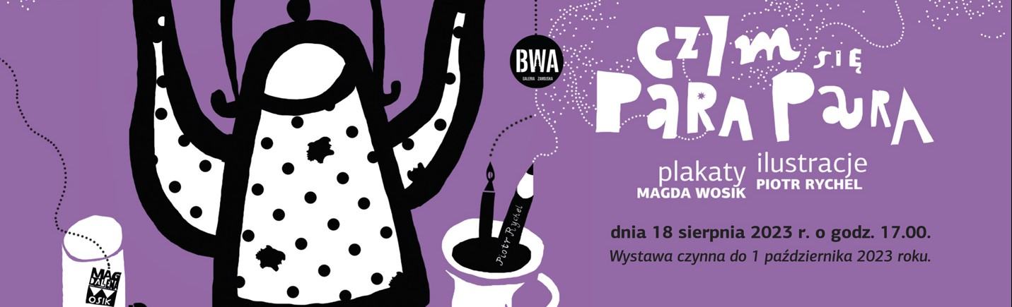 Czym się para para. Wystawa Magdy Wosik i Piotra Rychla Czym się para para. Wystawa Magdy Wosik i Piotra Rychla
