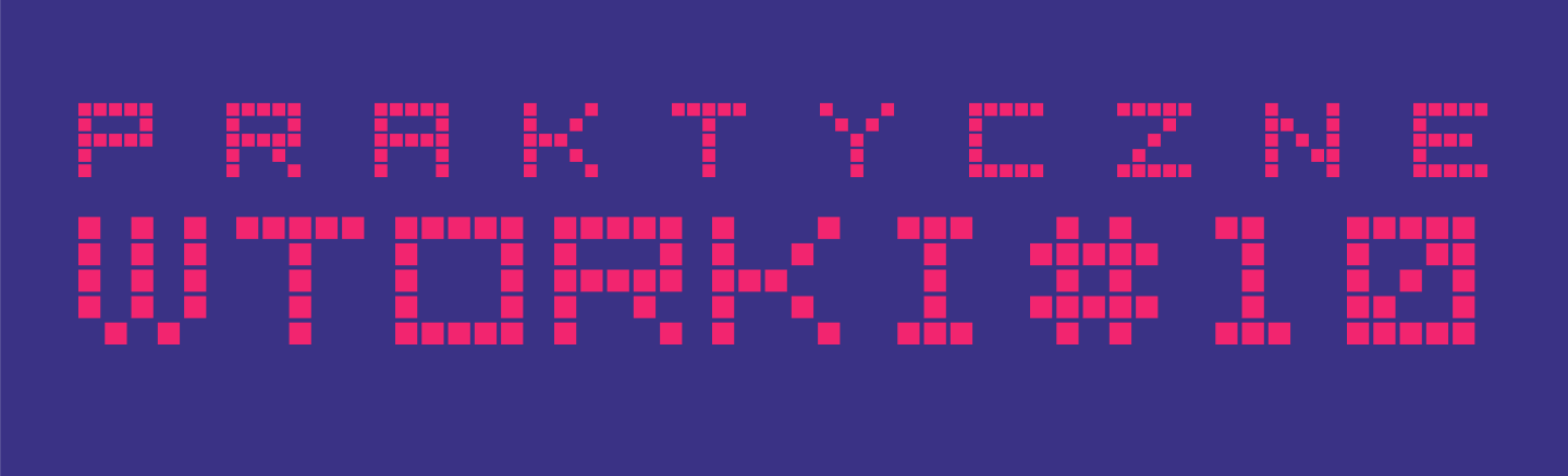 Praktyczne wtorki #10