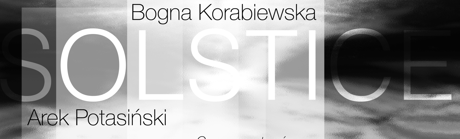 Solstice, Bogna Korabiewska i Arek Potasiński Solstice, Bogna Korabiewska i Arek Potasiński