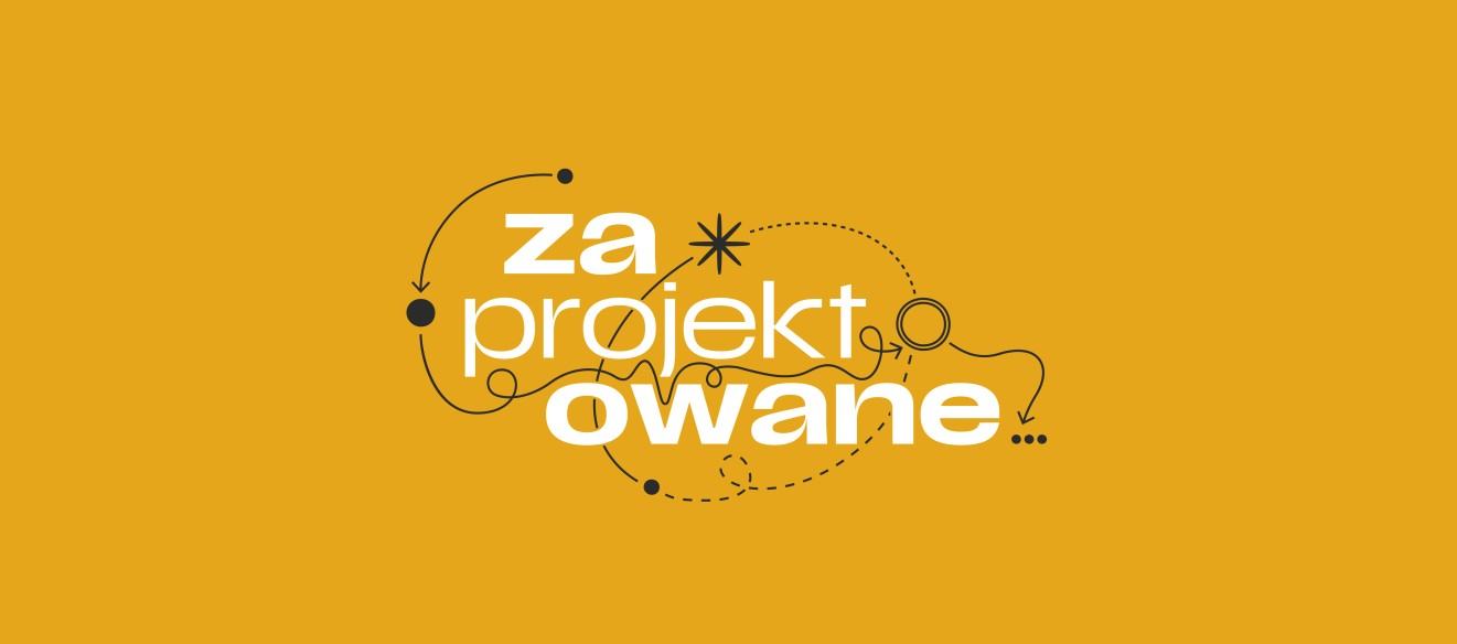 ZAPROJEKTOWANE. Każdy przedmiot ma swoją historię