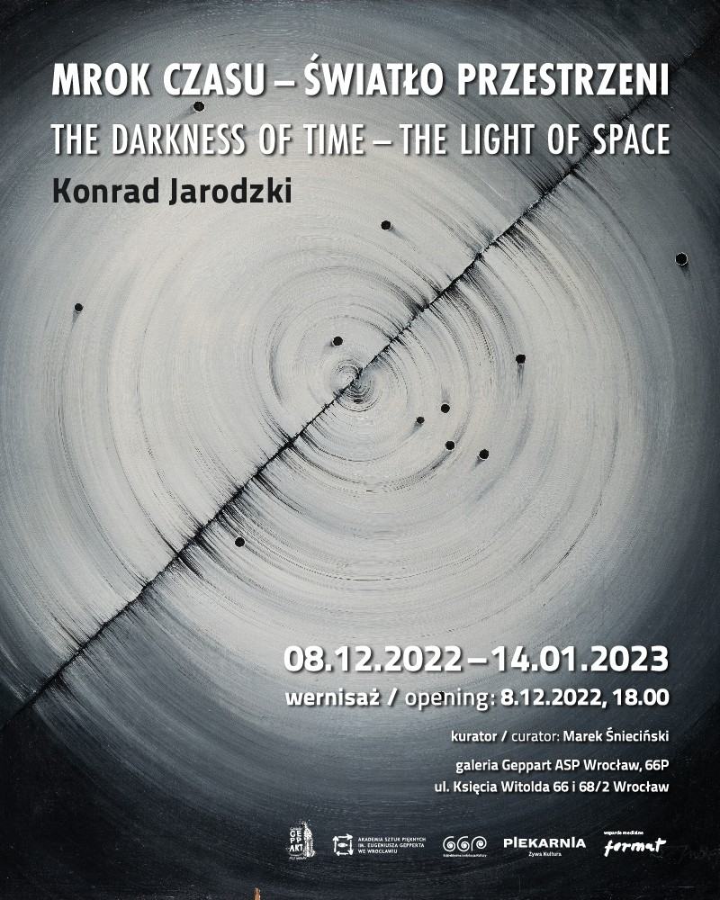 Plakat do wystawy - „Mrok czasu – światło przestrzeni”. Twórczość Konrada Jarodzkiego